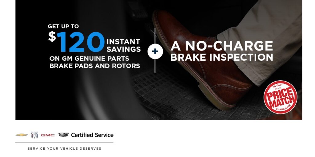GET UP TO $120 INSTANT SAVINGS ON GM GENUINE PARTS BRAKE PADS AND ROTORS*